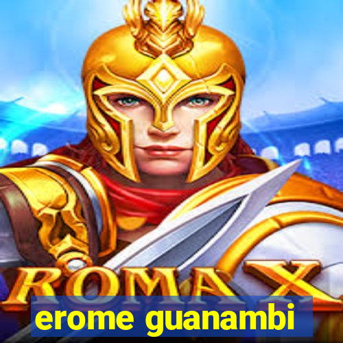 erome guanambi